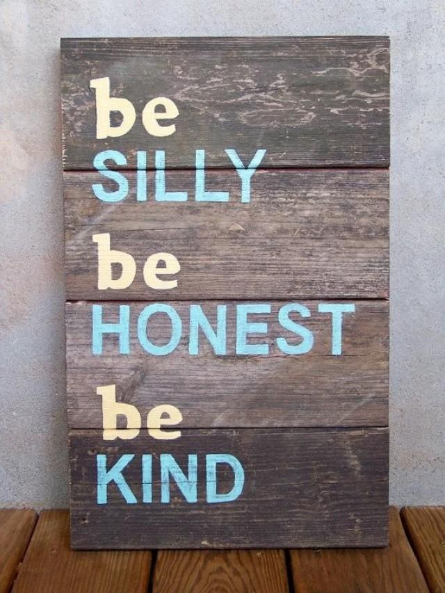 Reclaimed Wood "be Silly, Be Honest, Be Kind" Hand Painted Sign