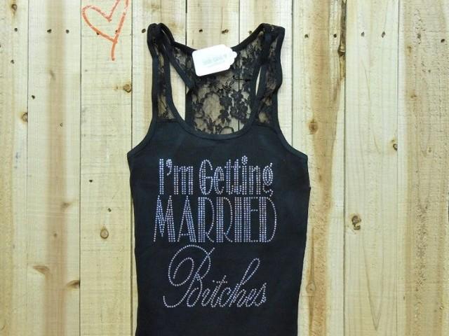 Im Getting Married Bitches Tank Top photo pic