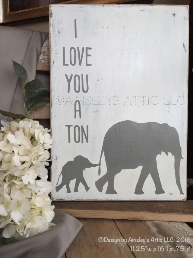 I Love You A Ton Baby Elephant Rustic Wood Nursery Sign