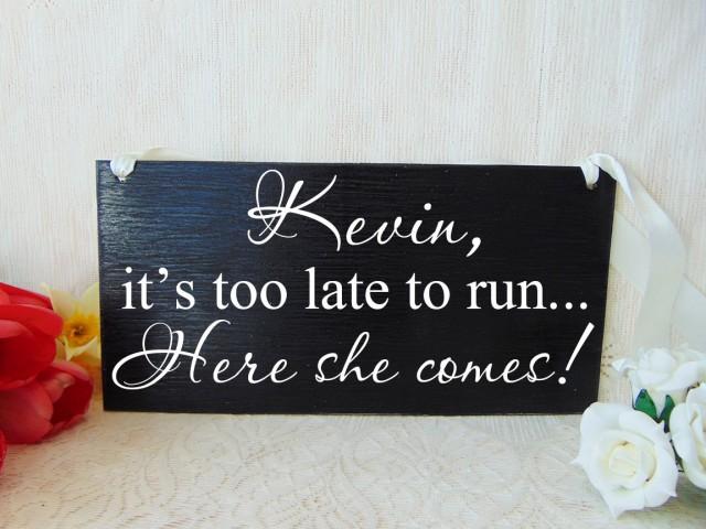 Too Late To Run Because Here She Comes Wooden Heart Shaped Funny Wedding Sign 