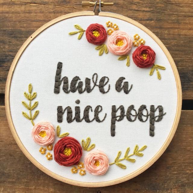 Have A Nice Poop Embroidery Hoop Art Funny Crass Bathroom Humor