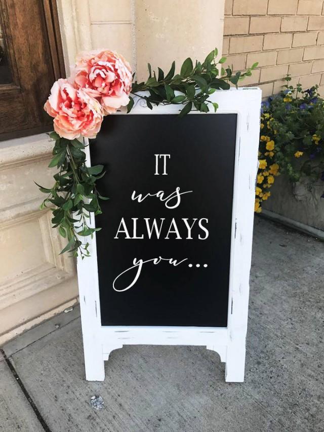 It Was Always You Chalkboard Easel Wedding Sign Aisle Decor Ceremony