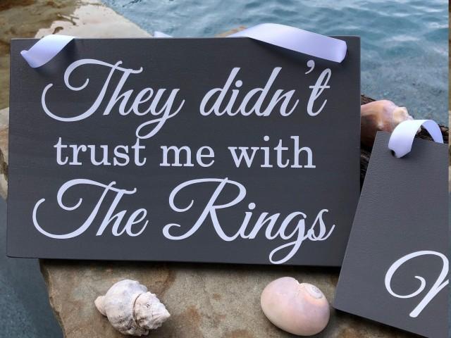 Wedding sign wedding ceremony they didn't trust us with the rings,hanging sign