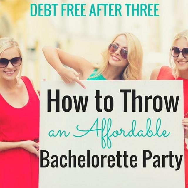 How To Throw An Affordable Bachelorette Party - Debt Free After Three ...