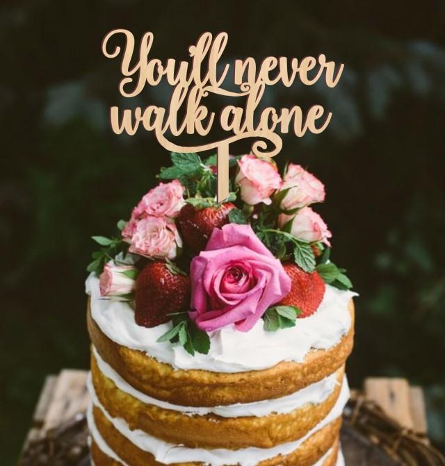 You'll Never Walk Alone Wedding Cake Topper, Wooden Cake Topper, Rustic ...